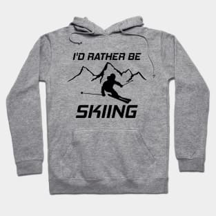 I'd Rather Be Skiing Funny Skier Ski Snowboard Mountain Silhouette Hoodie